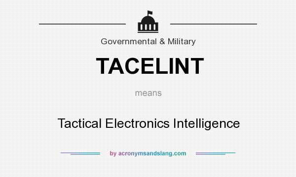 What does TACELINT mean? It stands for Tactical Electronics Intelligence