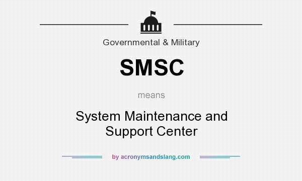 What does SMSC mean? It stands for System Maintenance and Support Center