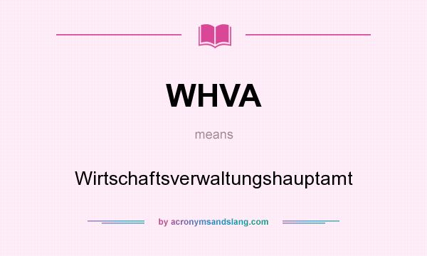 What does WHVA mean? It stands for Wirtschaftsverwaltungshauptamt