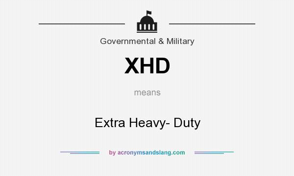 What does XHD mean? It stands for Extra Heavy- Duty