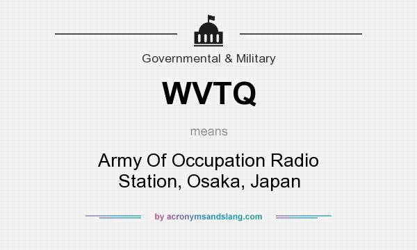 What does WVTQ mean? It stands for Army Of Occupation Radio Station, Osaka, Japan