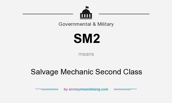 What does SM2 mean? It stands for Salvage Mechanic Second Class