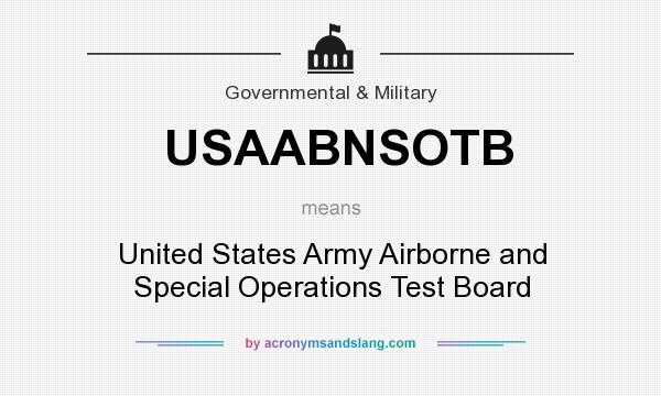 What does USAABNSOTB mean? It stands for United States Army Airborne and Special Operations Test Board