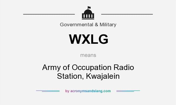 What does WXLG mean? It stands for Army of Occupation Radio Station, Kwajalein