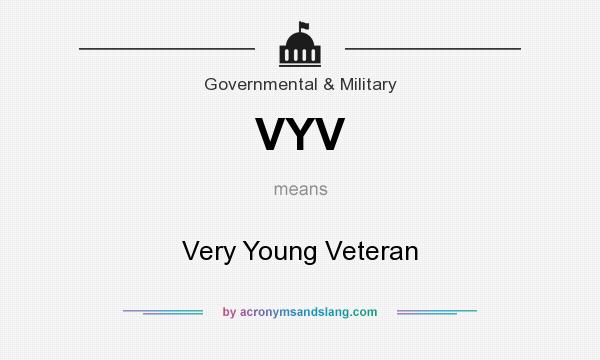 What does VYV mean? It stands for Very Young Veteran