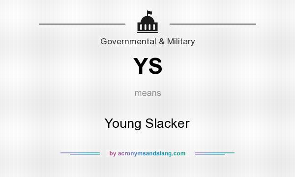 What does YS mean? It stands for Young Slacker
