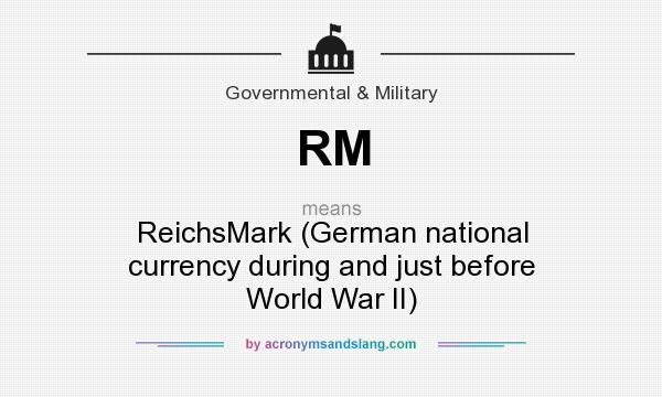What does RM mean? It stands for ReichsMark (German national currency during and just before World War II)
