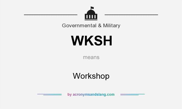 What does WKSH mean? It stands for Workshop