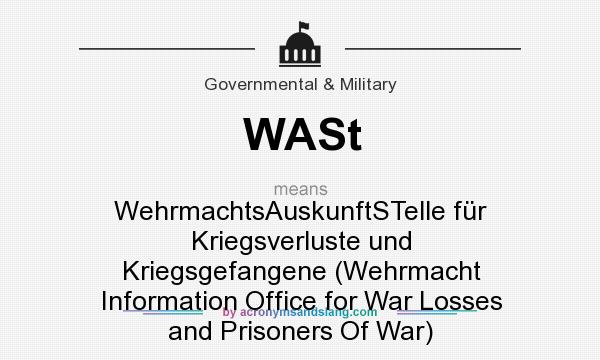 What does WASt mean? It stands for WehrmachtsAuskunftSTelle für Kriegsverluste und Kriegsgefangene (Wehrmacht Information Office for War Losses and Prisoners Of War)