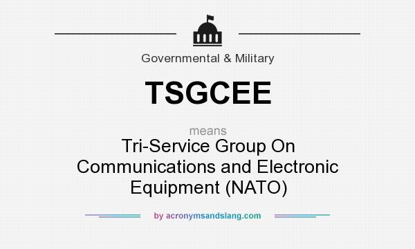 What does TSGCEE mean? It stands for Tri-Service Group On Communications and Electronic Equipment (NATO)