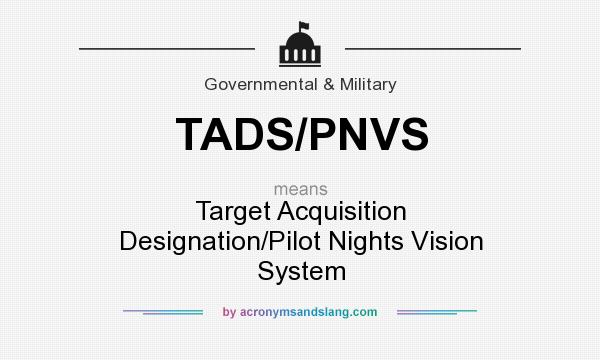 What does TADS/PNVS mean? It stands for Target Acquisition Designation/Pilot Nights Vision System