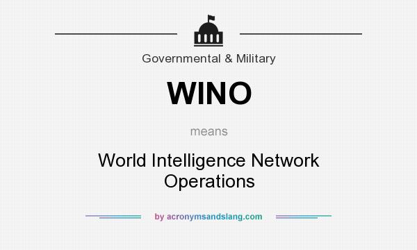 What does WINO mean? It stands for World Intelligence Network Operations