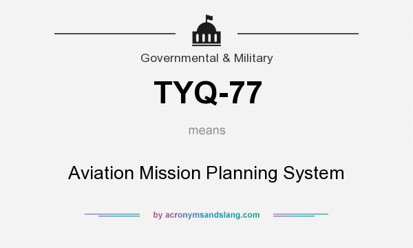 What does TYQ-77 mean? It stands for Aviation Mission Planning System