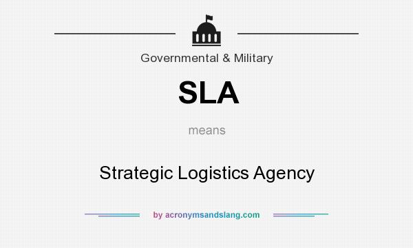 What does SLA mean? It stands for Strategic Logistics Agency