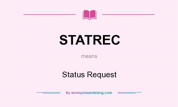 What does STATREC mean? It stands for Status Request