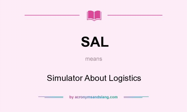What does SAL mean? It stands for Simulator About Logistics