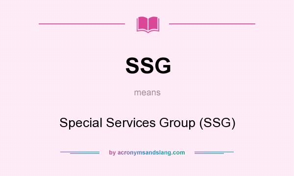 What does SSG mean? It stands for Special Services Group (SSG)