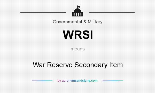 What does WRSI mean? It stands for War Reserve Secondary Item