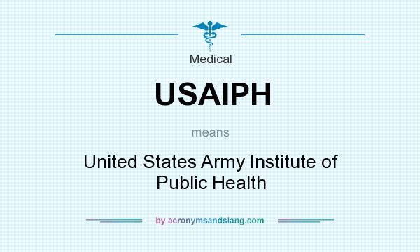 What does USAIPH mean? It stands for United States Army Institute of Public Health