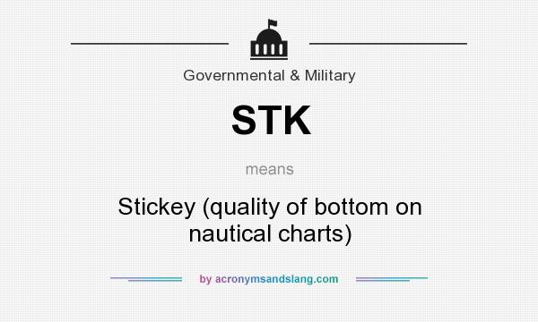 What does STK mean? It stands for Stickey (quality of bottom on nautical charts)