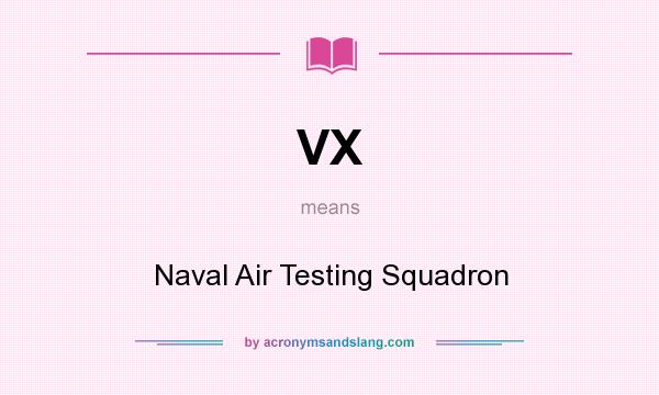 What does VX mean? It stands for Naval Air Testing Squadron
