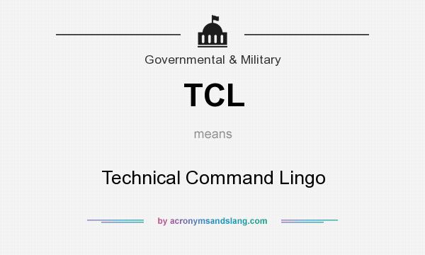 What does TCL mean? It stands for Technical Command Lingo