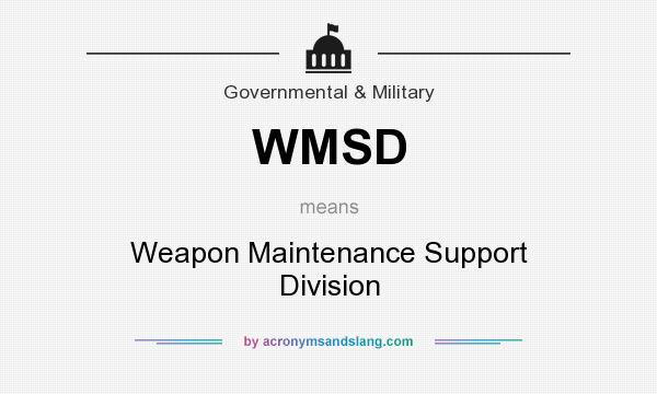 What does WMSD mean? It stands for Weapon Maintenance Support Division
