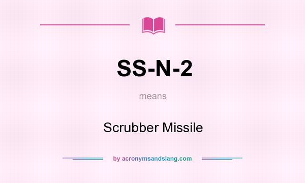 What does SS-N-2 mean? It stands for Scrubber Missile
