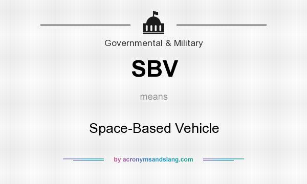 What does SBV mean? It stands for Space-Based Vehicle