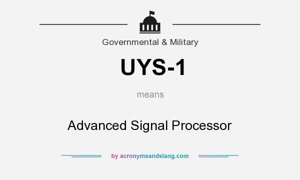 What does UYS-1 mean? It stands for Advanced Signal Processor