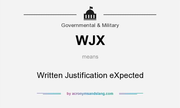 What does WJX mean? It stands for Written Justification eXpected