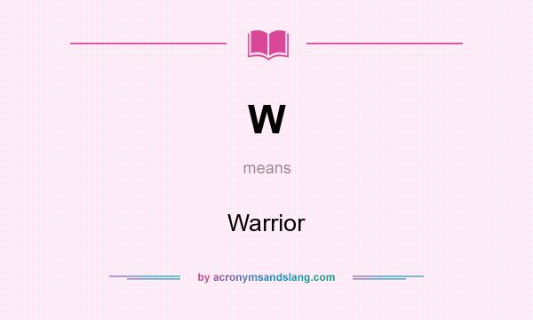 What does W mean? It stands for Warrior