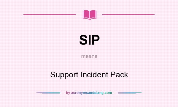 What does SIP mean? It stands for Support Incident Pack
