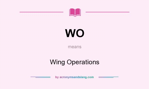 What does WO mean? It stands for Wing Operations