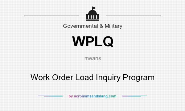 What does WPLQ mean? It stands for Work Order Load Inquiry Program