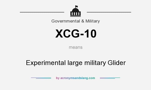 What does XCG-10 mean? It stands for Experimental large military Glider