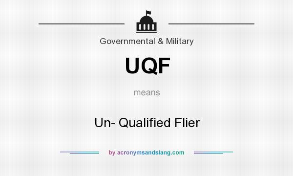 What does UQF mean? It stands for Un- Qualified Flier