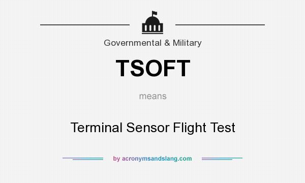 What does TSOFT mean? It stands for Terminal Sensor Flight Test