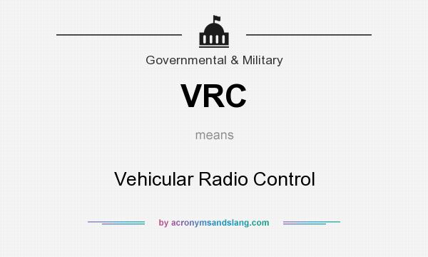 What does VRC mean? It stands for Vehicular Radio Control
