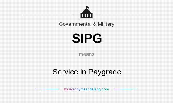 What does SIPG mean? It stands for Service in Paygrade