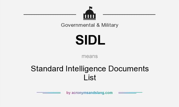 What does SIDL mean? It stands for Standard Intelligence Documents List
