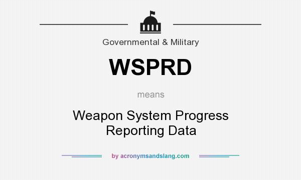What does WSPRD mean? It stands for Weapon System Progress Reporting Data