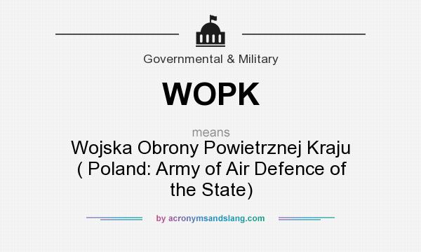 What does WOPK mean? It stands for Wojska Obrony Powietrznej Kraju ( Poland: Army of Air Defence of the State)