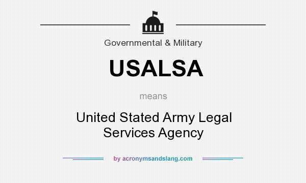 What does USALSA mean? It stands for United Stated Army Legal Services Agency