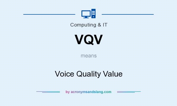 What does VQV mean? It stands for Voice Quality Value