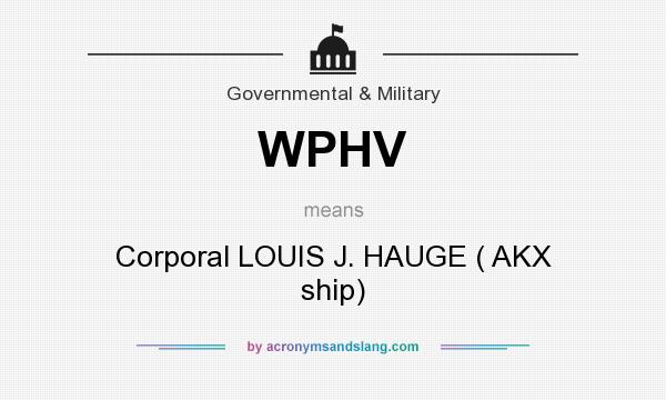 What does WPHV mean? It stands for Corporal LOUIS J. HAUGE ( AKX ship)