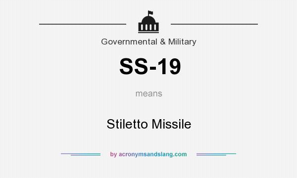 What does SS-19 mean? It stands for Stiletto Missile