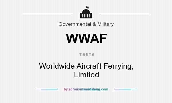 What does WWAF mean? It stands for Worldwide Aircraft Ferrying, Limited
