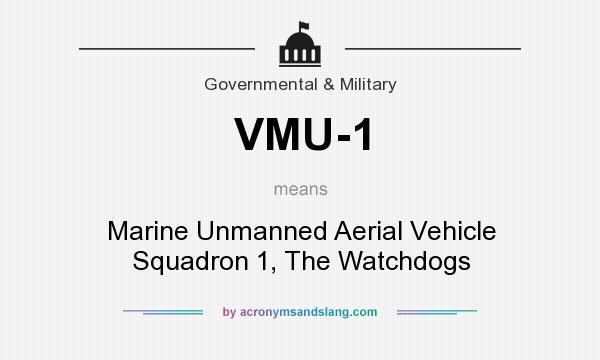 What does VMU-1 mean? It stands for Marine Unmanned Aerial Vehicle Squadron 1, The Watchdogs