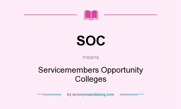 What does SOC mean? It stands for Servicemembers Opportunity Colleges